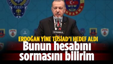 Erdoğan yine TÜSİAD’ı hedef aldı: Bunun hesabını sormasını bilirim