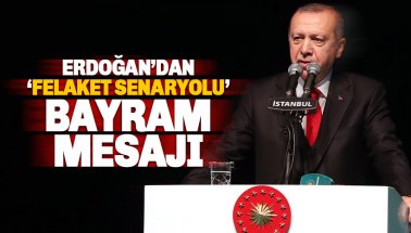Erdoğan'dan 'Felaket Senaryolu' Bayram Mesajı