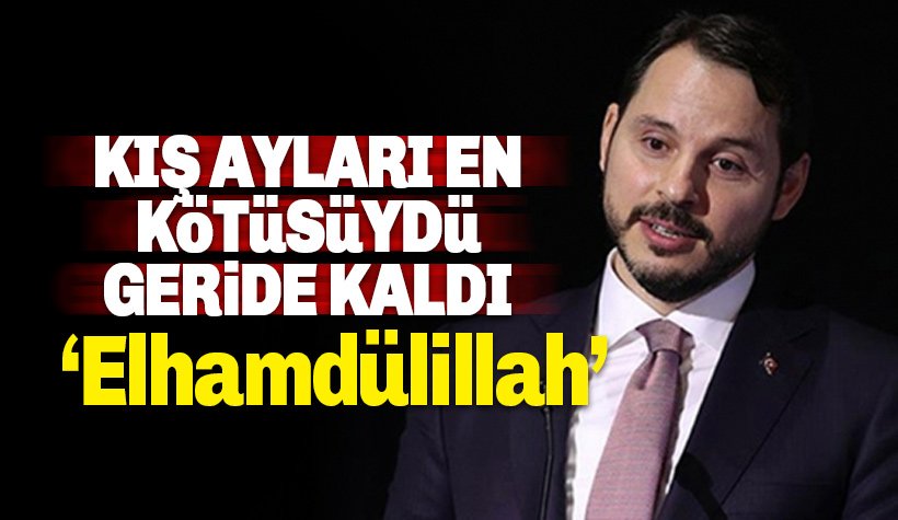 Bakan Albayrak: Kış ayları en kötüsüydü, geride kaldı