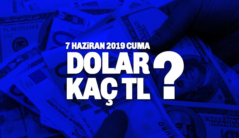 Dolar kuru bugün kaç TL? 7 Haziran dolar - euro