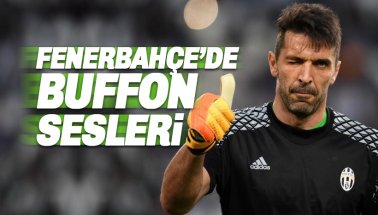 Fenerbahçe'de Buffon sesleri