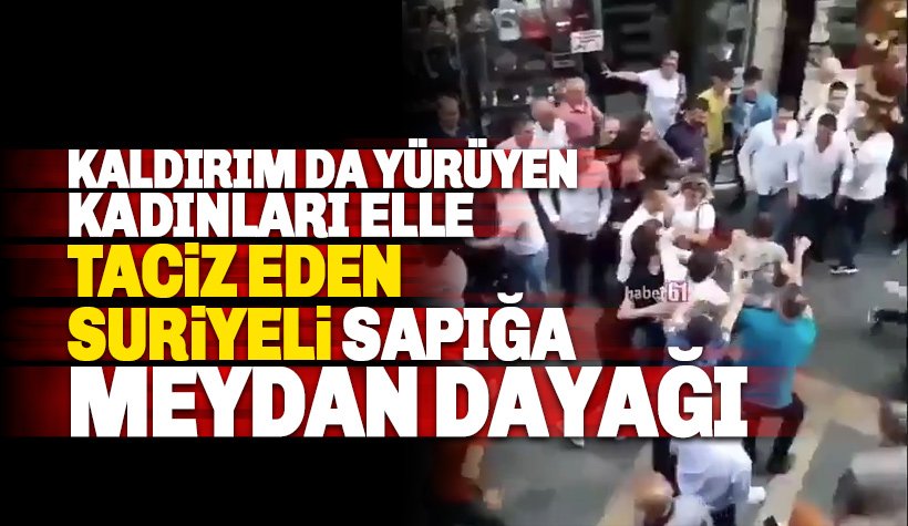 Trabzon'da sokakta yürüyen kadını elle taciz eden Suriyeliyi linçten polis kurtardı