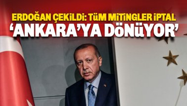 Erdoğan İstanbul seçiminden çekildi: Mitingler İptal, Ankara'ya dönüyor