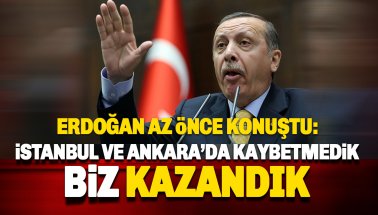 Erdoğan: İstanbul ve Ankara'da kaybetmedik, biz kazandık