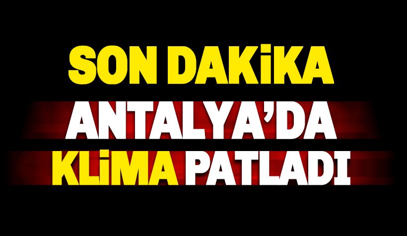 Son dakika: Antalya'da Hastanede Patlama