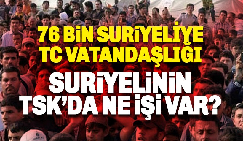 Suriyeliler Askere Alınıyor. 76 bin Suriyeliye Vatandaşlık Verildi