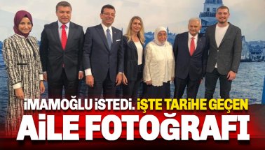 İşte İmamoğlu'nun talebi üzerine tarihe geçen aile fotoğrafı