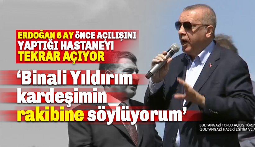 Erdoğan, 6 Ay Önce Açılışını Yaptığı Hastanenin Açılışını Tekrar Yapıyor