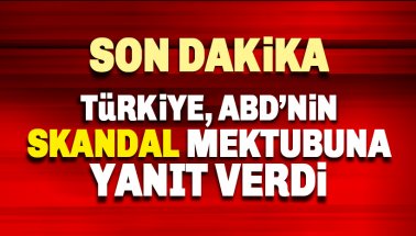 Son dakika: Türkiye, ABD'nin Skandal Mektubuna Yanıt Verdi