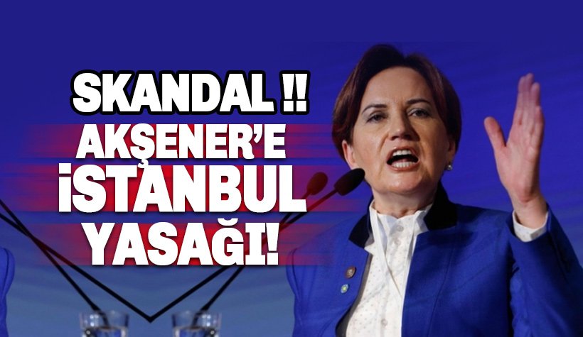 Meral Akşener'e İstanbul'da Demokrasi Çadırı yasağı