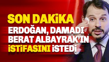 Cumhurbaşkanı Erdoğan, Berat Albayrak'ın istifasını istedi