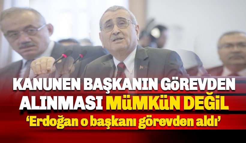 Yılmaz'dan görevden alma tepkisi: Görevden alınması mümkün değildir