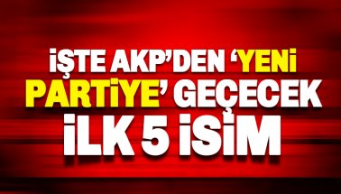 AKP'den yeni partiye geçecek 5 önemli isim belli oldu