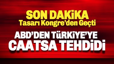 ABD'den Türkiye'yi açık tehdit: Sonuçları çok olumsuz olacaktır