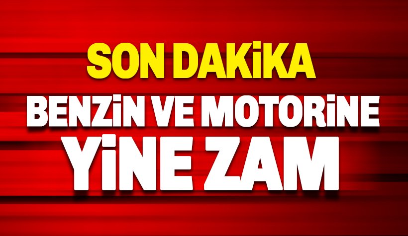 Motorin ve benzine bir zam daha geldi