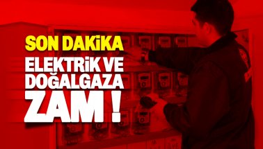 Elektrik ve doğalgaza zam