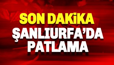 Son dakika: Şanlıurfa’nın Ceylanpınar ilçesinde patlama