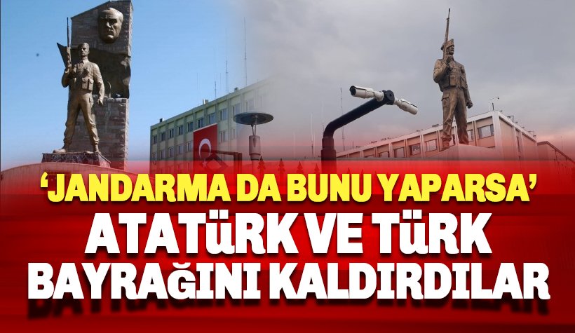 Jandarma, Atatürk'ü ve Türk bayrağını kaldırdı