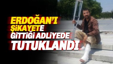 Erdoğan’ı şikayet için gitti. Son mesajı 'tutuklandım'
