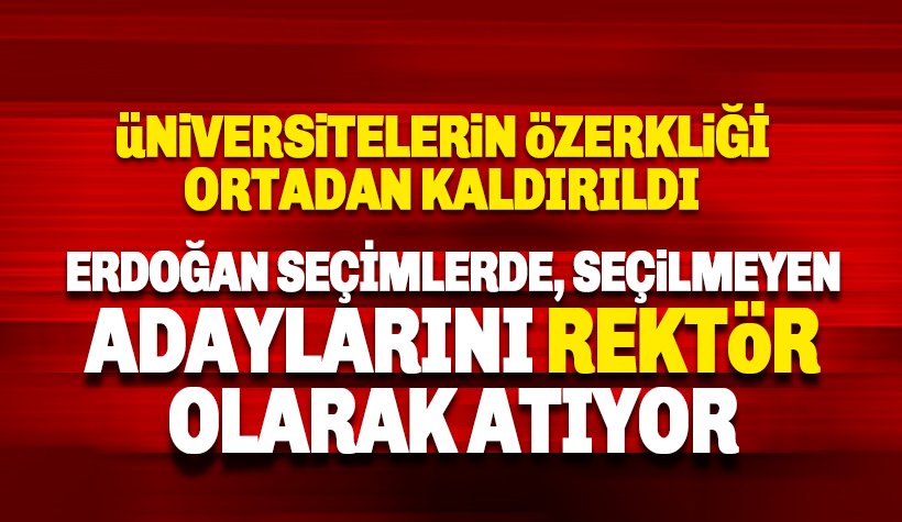 Erdoğan'ın rektör atamalarına tepki yağıyor