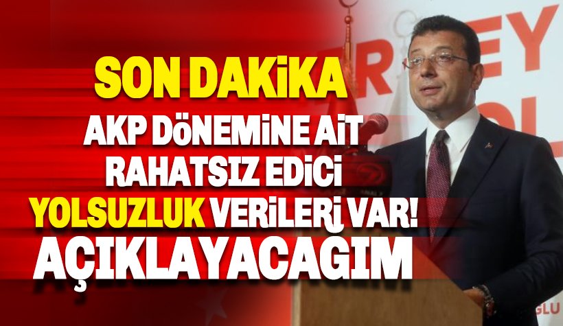 İmamoğlu: AKP dönemine ait rahatsız edici yolsuzluk verileri var, açıklayacağım