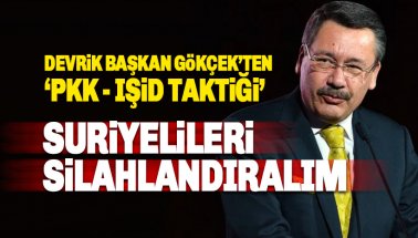 Melih Gökçek'ten 'Suriyelileri silahlandıralım' çağrısı