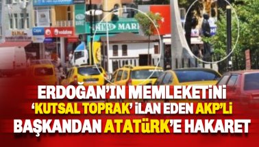 Erdoğan'ın memleketini 'kutsal toprak' ilan eden AKP'li başkandan 'Atatürk' kararı