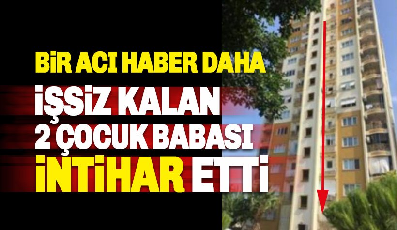 Acı haber: İşsiz kalan iki çocuk babası vatandaş 13. kattan atladı