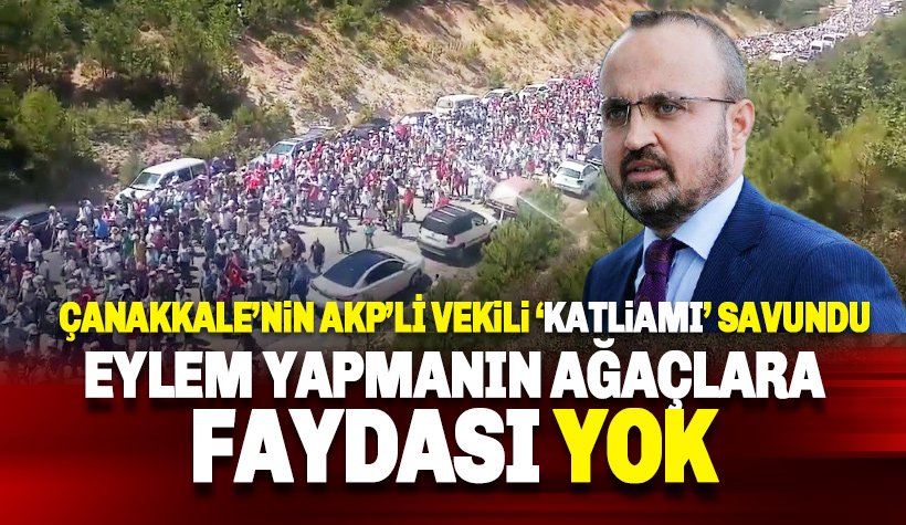 Çanakkale Milletvekili AKP'li Turan: Eylem yapmanın faydası olmaz