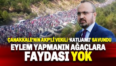 Çanakkale Milletvekili AKP'li Turan: Eylem yapmanın faydası olmaz