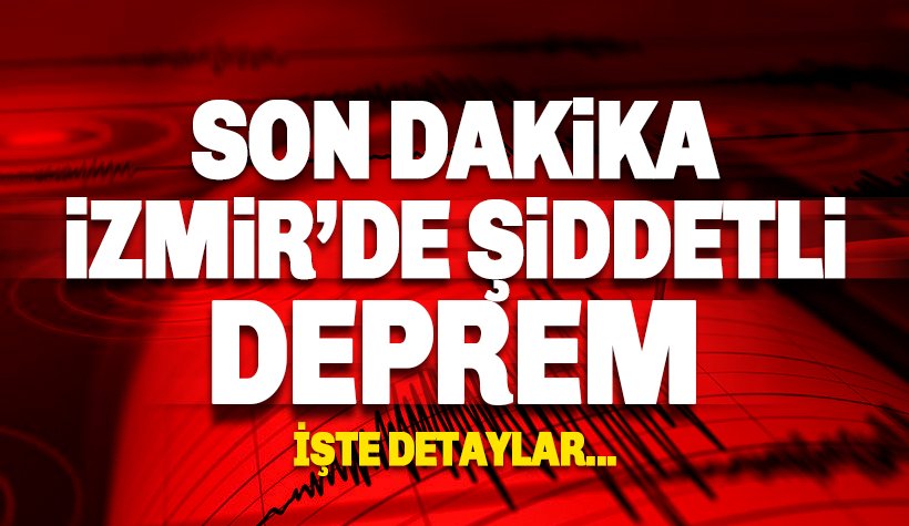 Son dakika: İzmir şiddetli bir depremle sarsıldı. Son depremler…