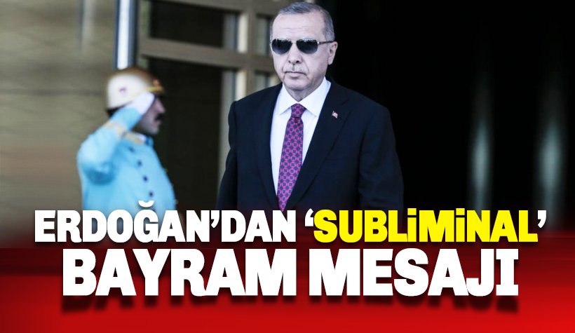 Erdoğan’dan 'Subliminal' Bayram Mesajı: Ağustos'ta zaferler halkasına..