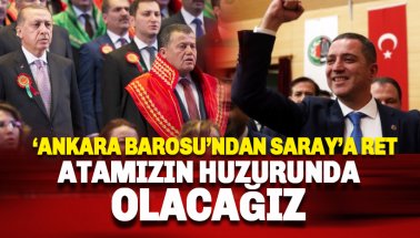 Ankara Barosu'ndan SARAY davetine ret: Atamızın huzurunda olacağız