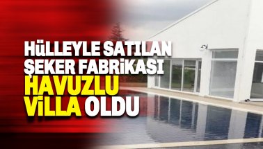 Bor Şeker Fabrikası AKP'li Dişlilere havuzlu villa oldu