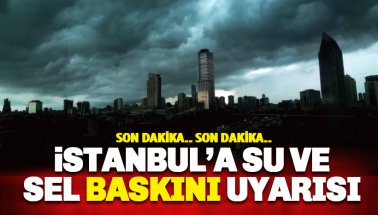 İBB AKOM'dan İstanbul sel su baskını uyarısı