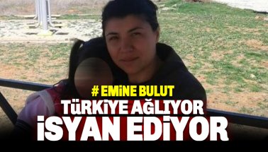 Emine Bulut - Türkiye ağlıyor, İsyan ediyor: Ne olur anne..
