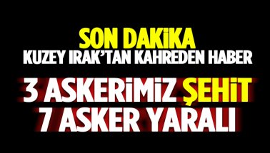 Pençe-3 Harekatı'ndan kahreden haber: 3 kahraman asker şehit 7 yaralı