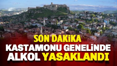 Son dakika: Kastamonu genelinde alkol yasaklandı