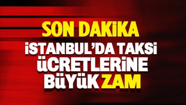 Son Dakika: İstanbul'da taksi ve minibüs ücretlerine zam geldi
