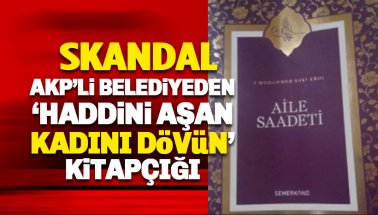 AKP'li belediyeden 'haddini aşan kadın nasıl dövülür' kitabı