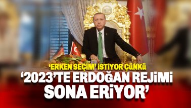 Erdoğan Rejimi 2023 seçimlerinde sona eriyor