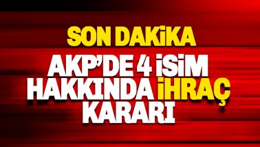 AKP'de Davutoğlu dahil 4 önemli isme ihraç kararı
