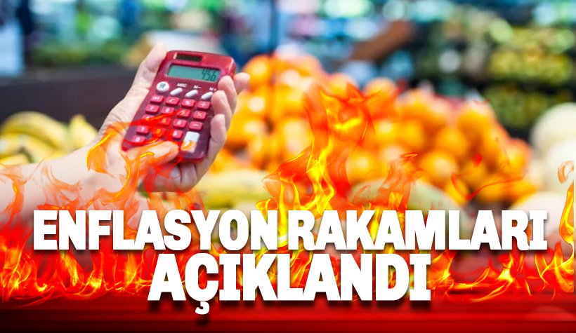 Enflasyon rakamları açıklandı