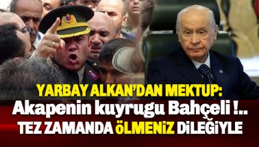 Yarbay Mehmet Alkan'dan Bahçeli’ye: Tez zamanda ölmeniz dileğiyle