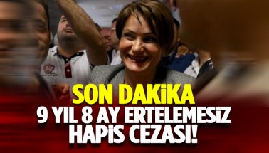 Canan Kaftancıoğlu'na 9 yıl 8 ay 20 gün hapis cezası
