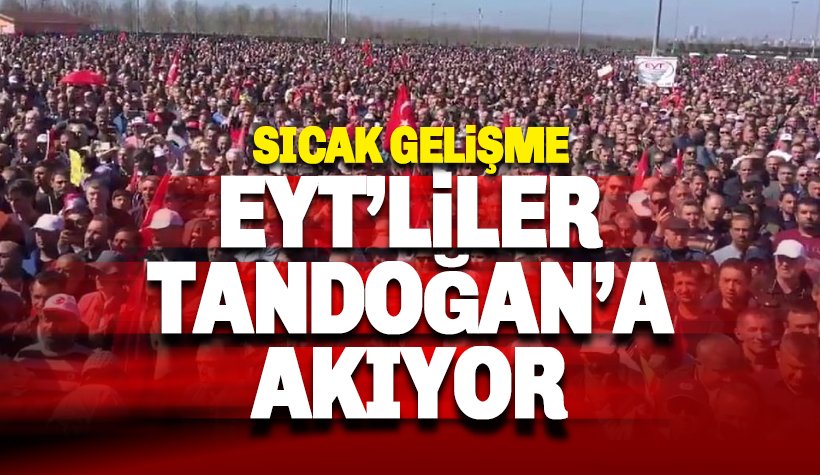 Onbinlerce EYT'li Tandoğan'a akıyor