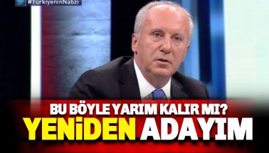 Muharrem İnce: 2023'de Cumhurbaşkanlığı adayıyım