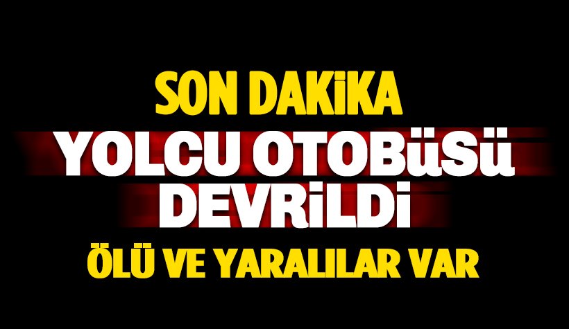 Afyonkarahisar'da yolcu otobüsü devrildi: 1 kişi öldü 40 yaralı