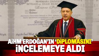 AİHM Erdoğan'ın 'diplomasını' incelemeye aldı