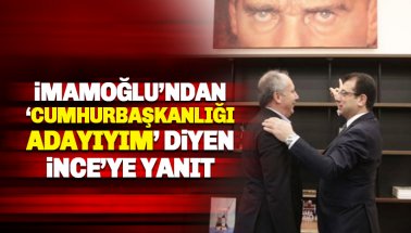 İmamoğlu, İnce'nin cumhurbaşkanlığı adaylığı hakkında konuştu